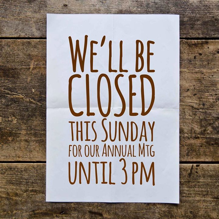 This Sunday we’ll be closed until 3 pm for our co-op’s annual meeting. Members:…