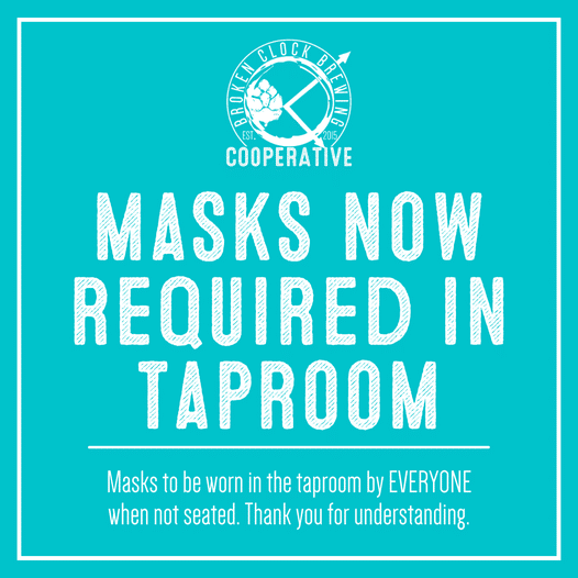 Starting today at open, masks are now required in the taproom whenever you are m